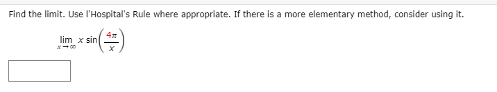 Find the limit. Use l'Hospital's Rule where appropriate. If there is a more elementary method, consider using it.
lim x sin
x- 00
