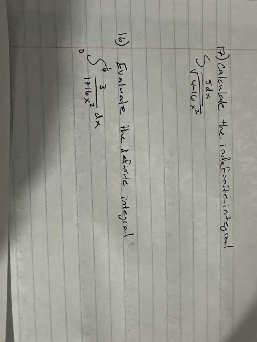 17) Calculate the indefinite integral
S=
5dx
√4-16x²
16) Evaluate the definite integral.
3
1716x²
O
Šth
dx