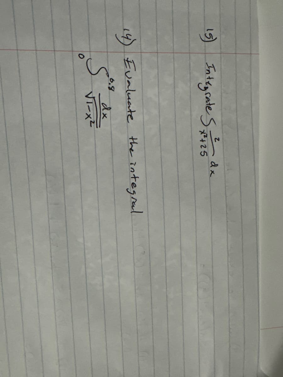 15) Integrate S25 dx
x²+25
14) Evaluate the integral.
6.8
Son
0
dx
√√1-x²