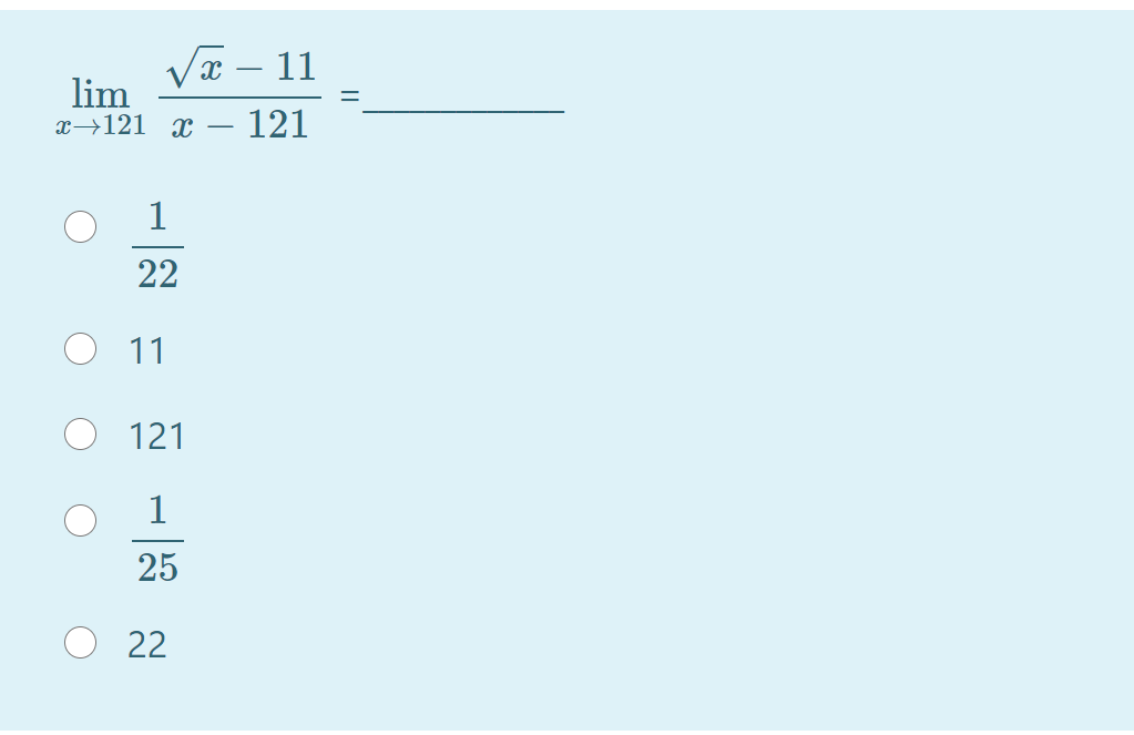 Væ – 11
lim
x→121 x
- 121
1
22
11
121
1
25
22
