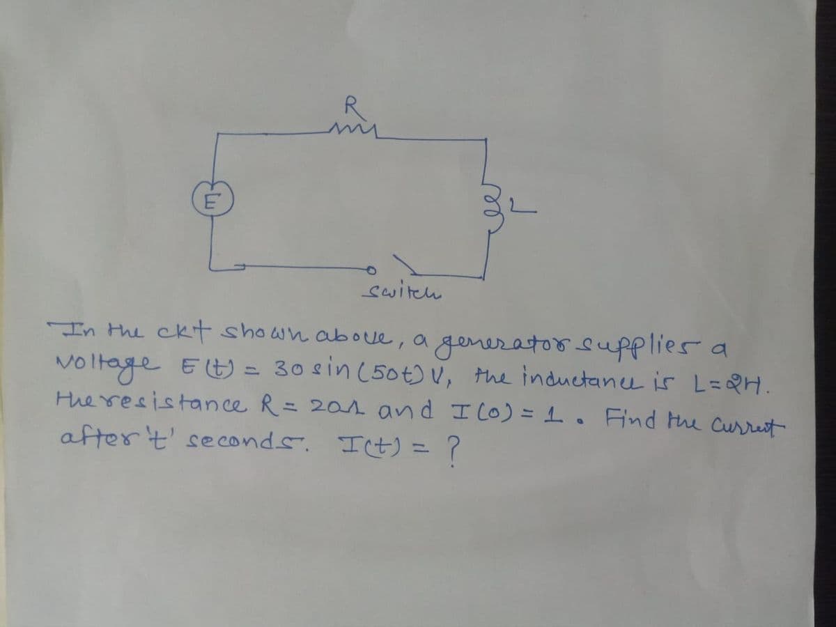 R
eer
switch
In the ckt shown above, a generator supplies a
voltage E (t) = 30 sin (50t) V, the inductance is L=&H.
the resistance R = 201 and I (o) = 1. Find the current
after 't' seconds. I(t) = ?