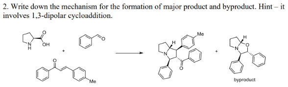 2. Write down the mechanism for the formation of major product and byproduct. Hint – it
involves 1,3-dipolar cycloaddition.
Me
OH
Me
byproduct
