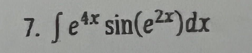 4x
7. fe4* sin(e²x) dx