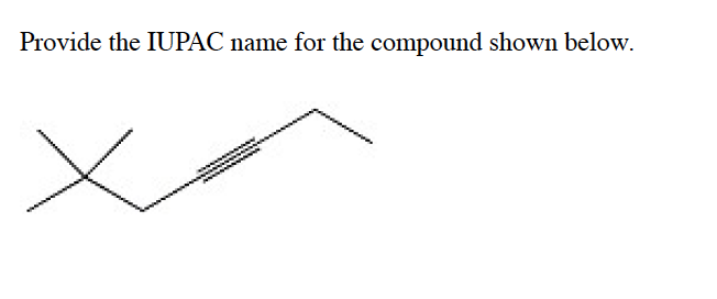 Provide the IUPAC name for the compound shown below.
