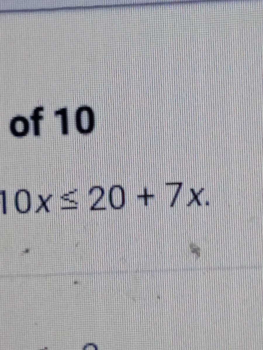 of 10
10xs20+7x.
