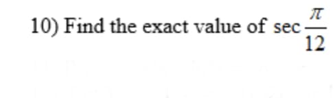 ㅠ
10) Find the exact value of sec.
12