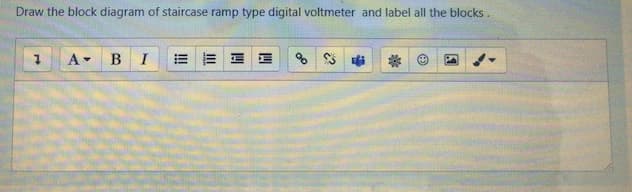 Draw the block diagram of staircase ramp type digital voltmeter and label all the blocks.
A-
B
I
