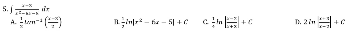 x-3
5. :
A. tan-1 ()
dx
х2—6х-5
B.미x2-Gx-5| + c cm +C
D. 2 In
+ C
2
