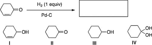 OH
H2 (1 equiv)
Pd-C
E
-OH
IV
ОН
ОН