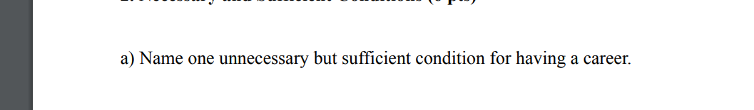 a) Name one unnecessary but sufficient condition for having a career.