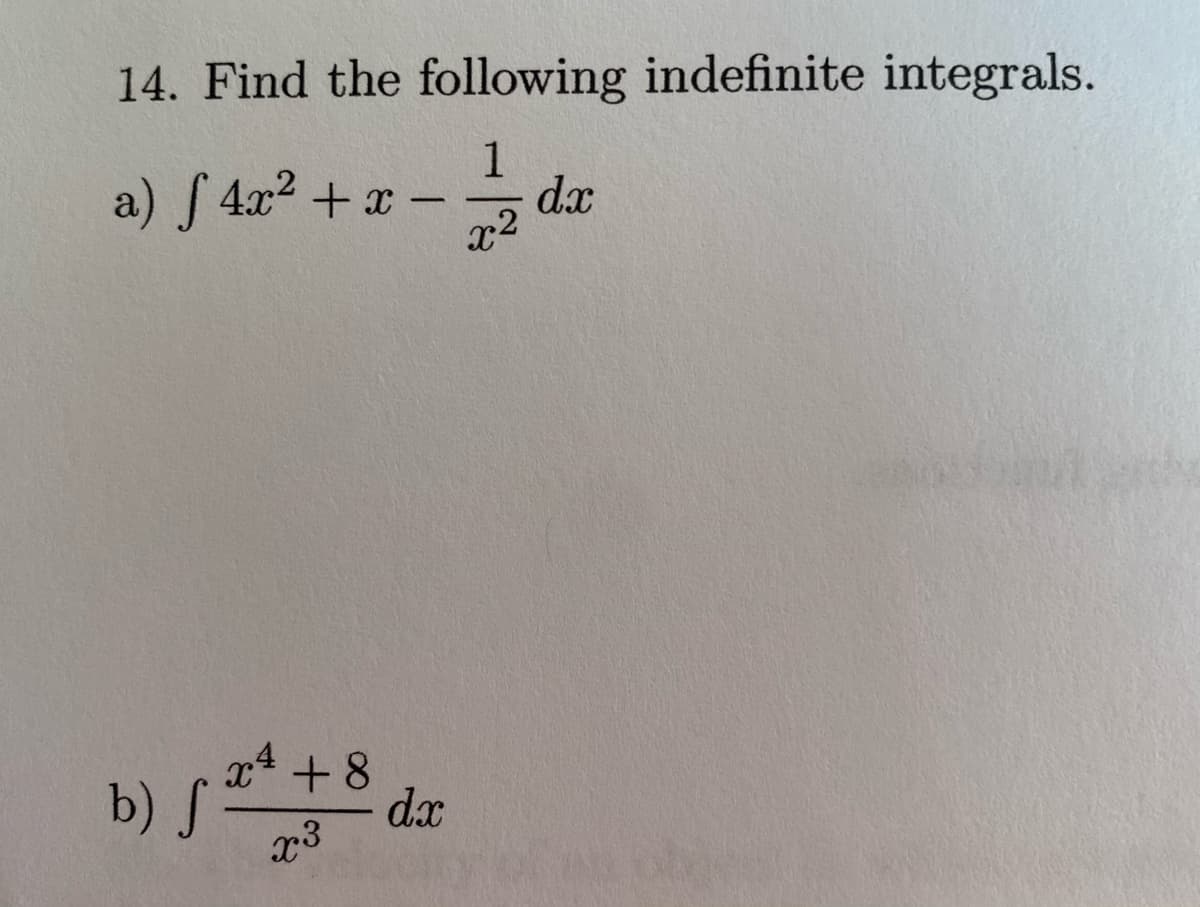 14. Find the following indefinite integrals.
1
a) 4x2 + x -
dx
b) S**+8
x3
dx
