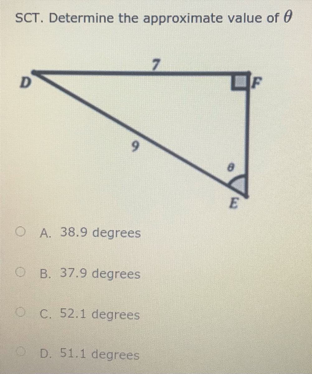 SCT. Determine the approximate value of 0
7.
9.
O A. 38.9 degrees
O B. 37.9 degrees
O C. 52.1 degrees
D. 51.1 degrees
