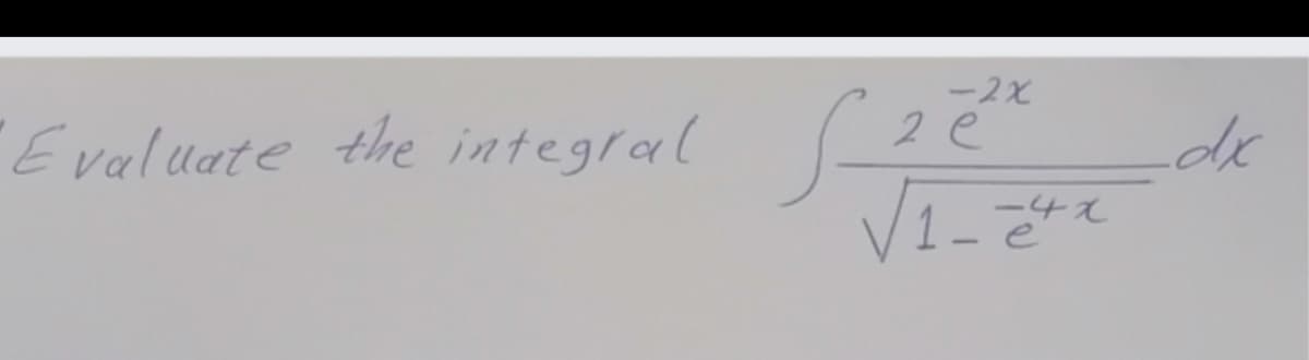 -2x
2 e
Evaluate the integral
-41
