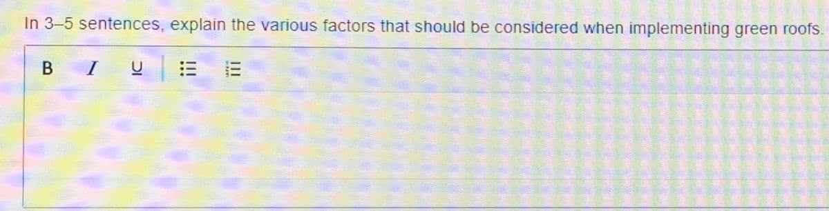 In 3-5 sentences, explain the various factors that should be considered when implementing green roofs.
I
= 而
