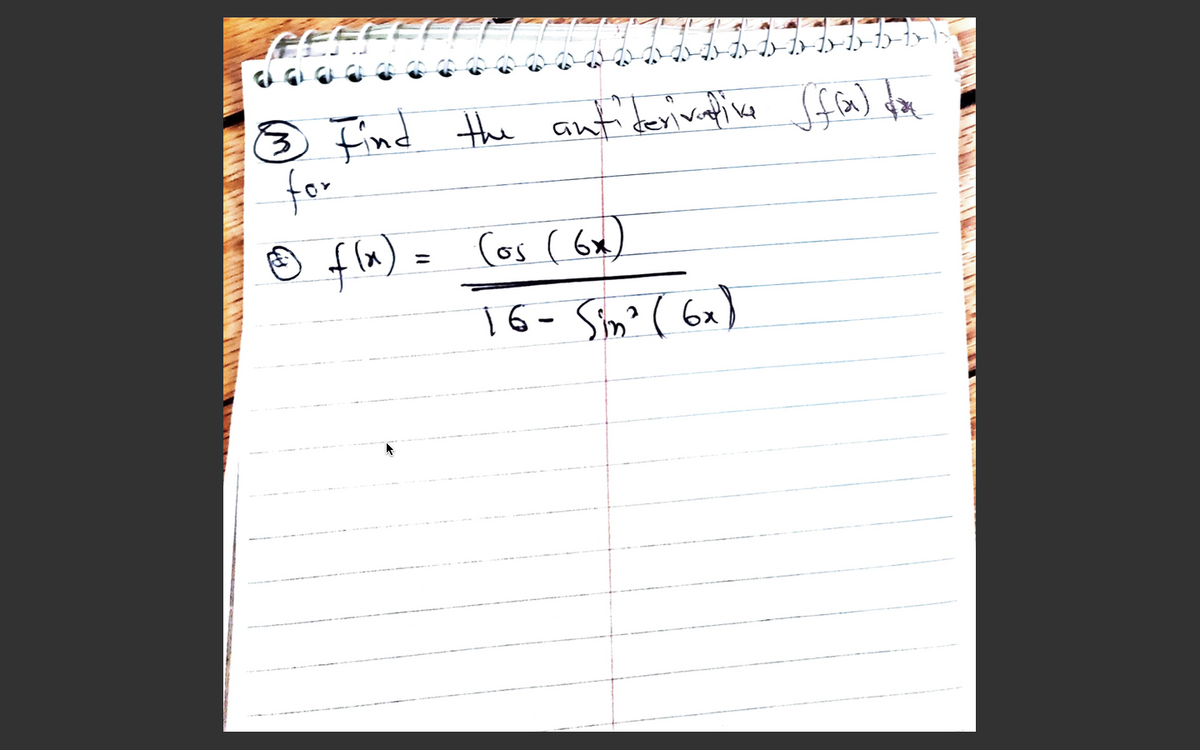 Ô Find the antidenivapive Sf@) fta
for
Ô f la) = (os ( 6x)
16- Sin? ( 6x)
%3D
