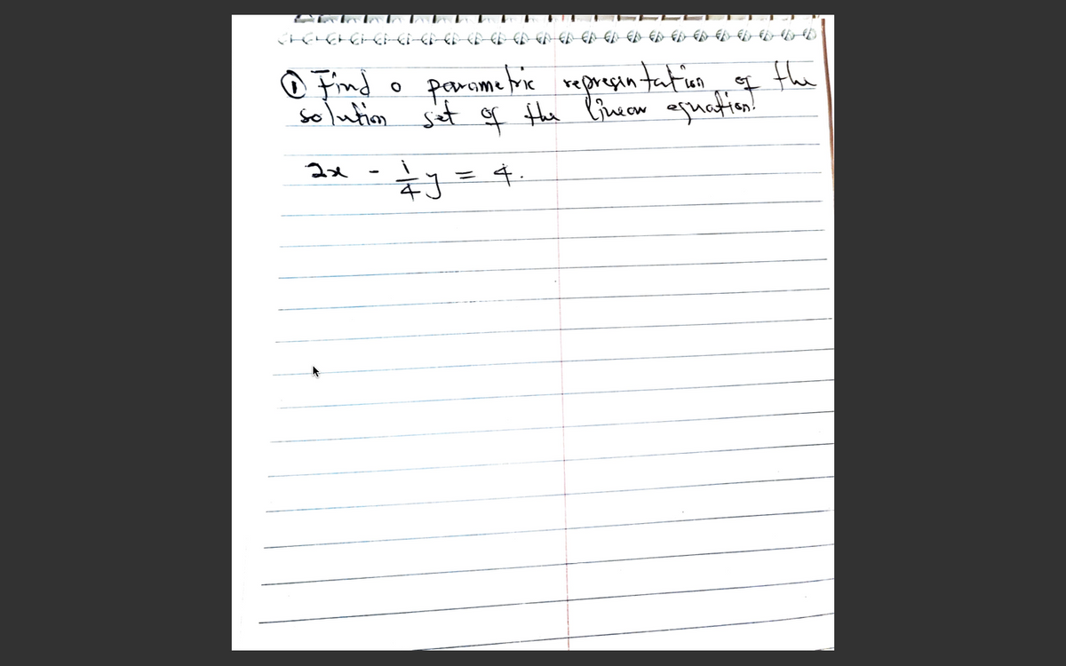 parome frie reprepin tatue of the
solution set f Hhe liueaw equation!
O Find
=4.
