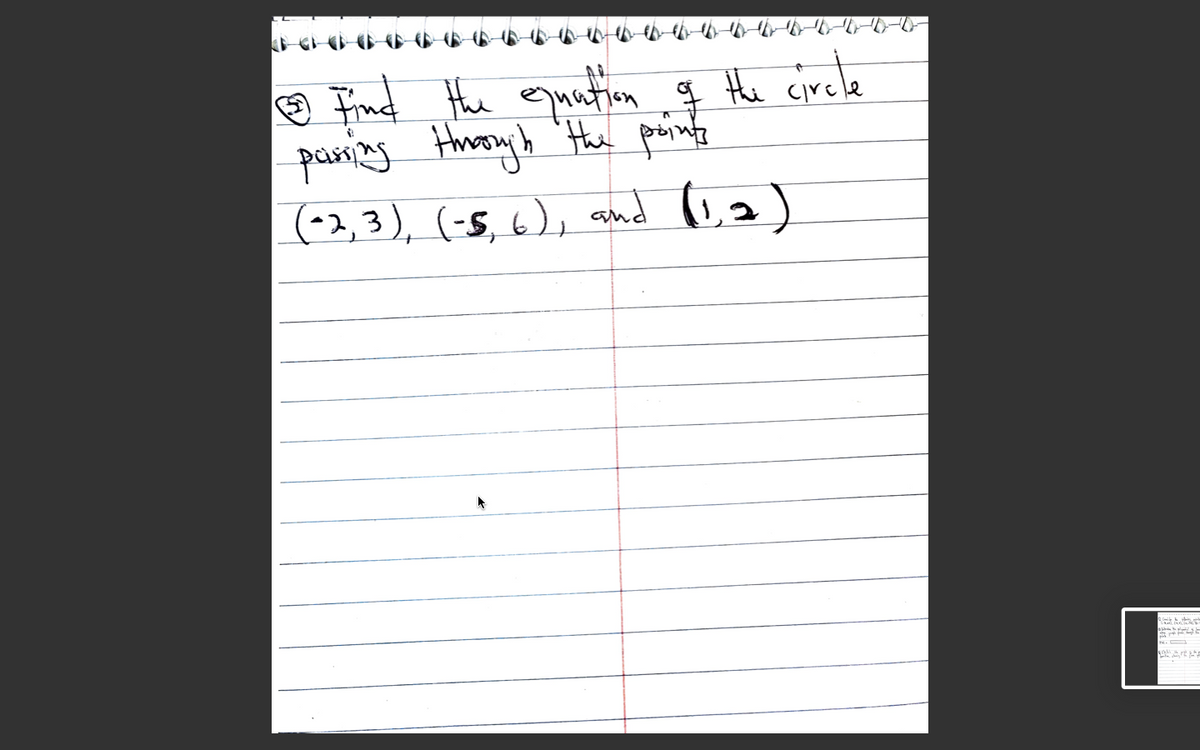 ® find Hhe equation$ the cirele
paring Hhonyh 'the painta
(-2,3 ), (-5, 6), and l2)
