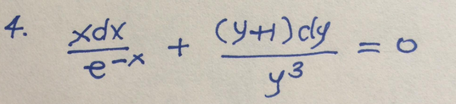 4. xdx
e-x
+
(y+) cly
y ³
= 0