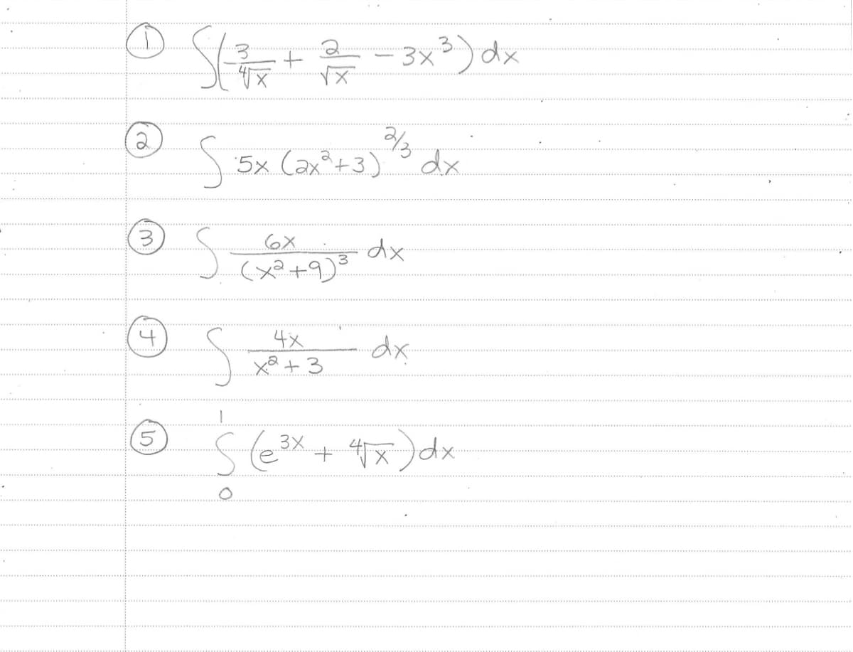 Ⓒ S (² + 2-3x²) dx
D
e
3
4
5
S.5x (ax² + 3) 1/³ dx
S
6x
(x²+9)³
S
1
4x
Et ex
x.p...
хр.
S (e ³x + 4√x) dx
3x