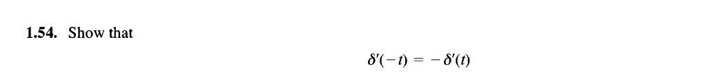 1.54. Show that
8'(-1) = – 8'(t)
