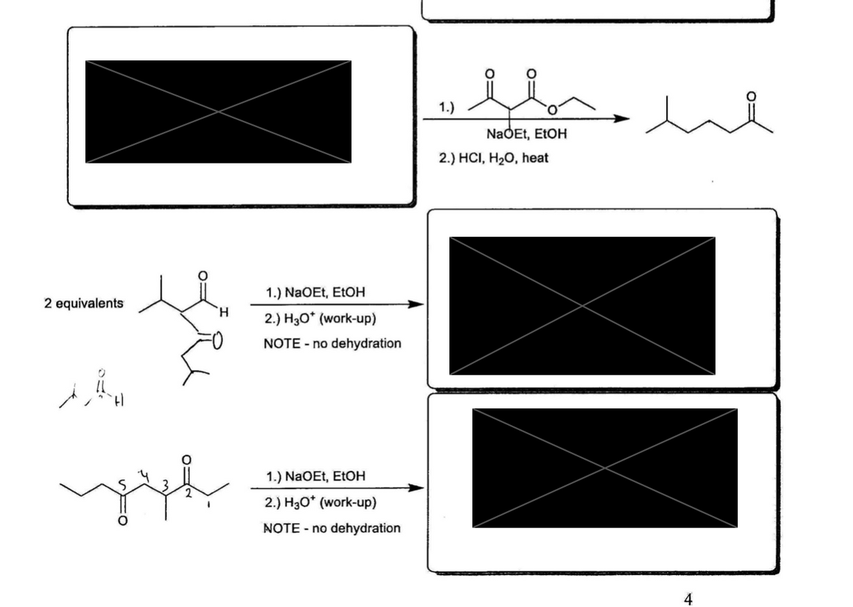 1.)
NaOEt, EtOH
2.) HCI, H2O, heat
1.) NaOEt, EtOH
2 equivalents
H.
2.) H3O* (work-up)
NOTE - no dehydration
1.) NaOEt, EtOH
2.) H30* (work-up)
NOTE - no dehydration
4
