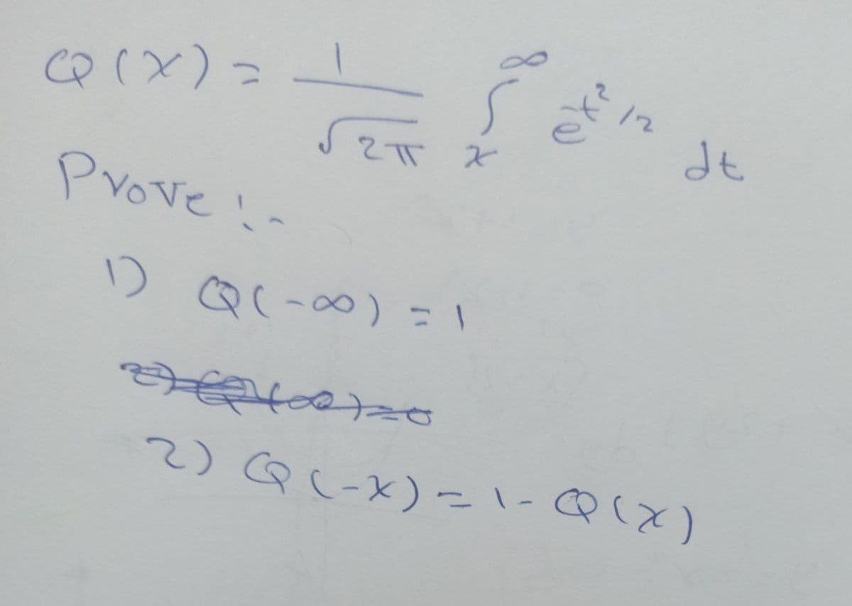 CQ(X)=
I २ प 2
dt
Prove !-
1)
2Q(ーx)いにQ(X)
