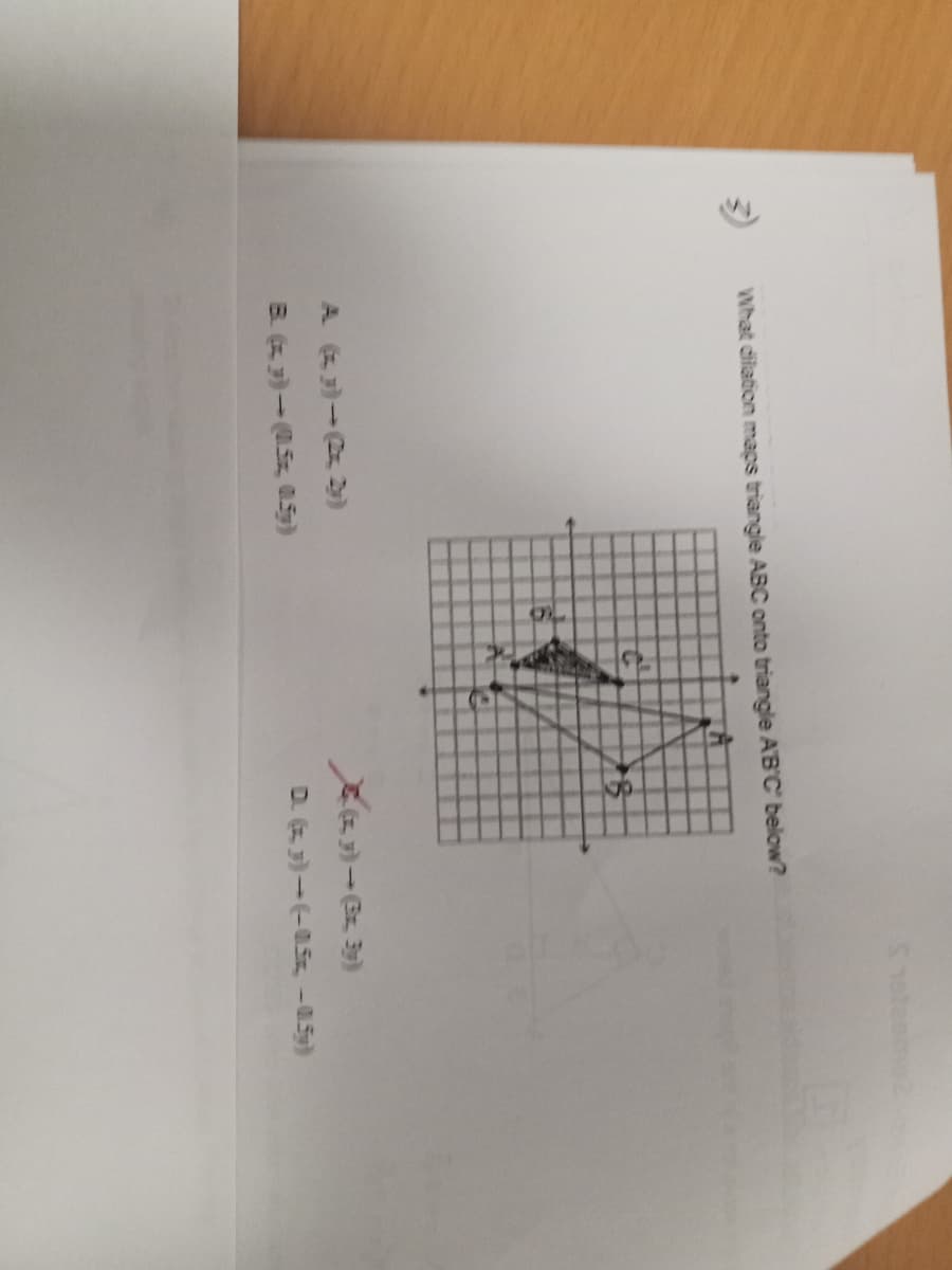 ### Reflecting a Triangle on the Coordinate Plane

In this exercise, we are given a triangle on a coordinate plane and are asked to determine how it can be reflected over a line. 

**Problem Statement:**

What dilation maps triangle ABC onto triangle A'B'C' below?

**Options:**
A. \((x, y) \rightarrow (kx, ky)\)

B. \((x, y) \rightarrow (0.5x, 0.5y)\)

**Explanation of the Diagram:**

The diagram shows two triangles on a coordinate grid. The original triangle ABC and its image A'B'C' after a dilation. Each vertex of triangle ABC is labeled with a corresponding point in triangle A'B'C'. Both triangles are graphed on the coordinate plane, with axes and grid lines to help visualize their positions and transformations.

By examining the diagram:
- The transformation seems to be a dilation, where the original triangle ABC is scaled down to form triangle A'B'C'.

**Analysis:**

To determine the correct transformation, observe the coordinates of corresponding vertices in triangles ABC and A'B'C'. For a dilation transformation, every point \((x, y)\) on triangle ABC will be transformed to \((kx, ky)\) on triangle A'B'C'. In this case, option B is highlighted (with a check mark), suggesting that the coordinates of triangle ABC have been multiplied by 0.5.

**Conclusion:**

The correct transformation that maps triangle ABC onto triangle A'B'C' is:

B. \((x, y) \rightarrow (0.5x, 0.5y)\)

This transformation correctly scales the coordinates of triangle ABC by a factor of 0.5 to produce triangle A'B'C'.