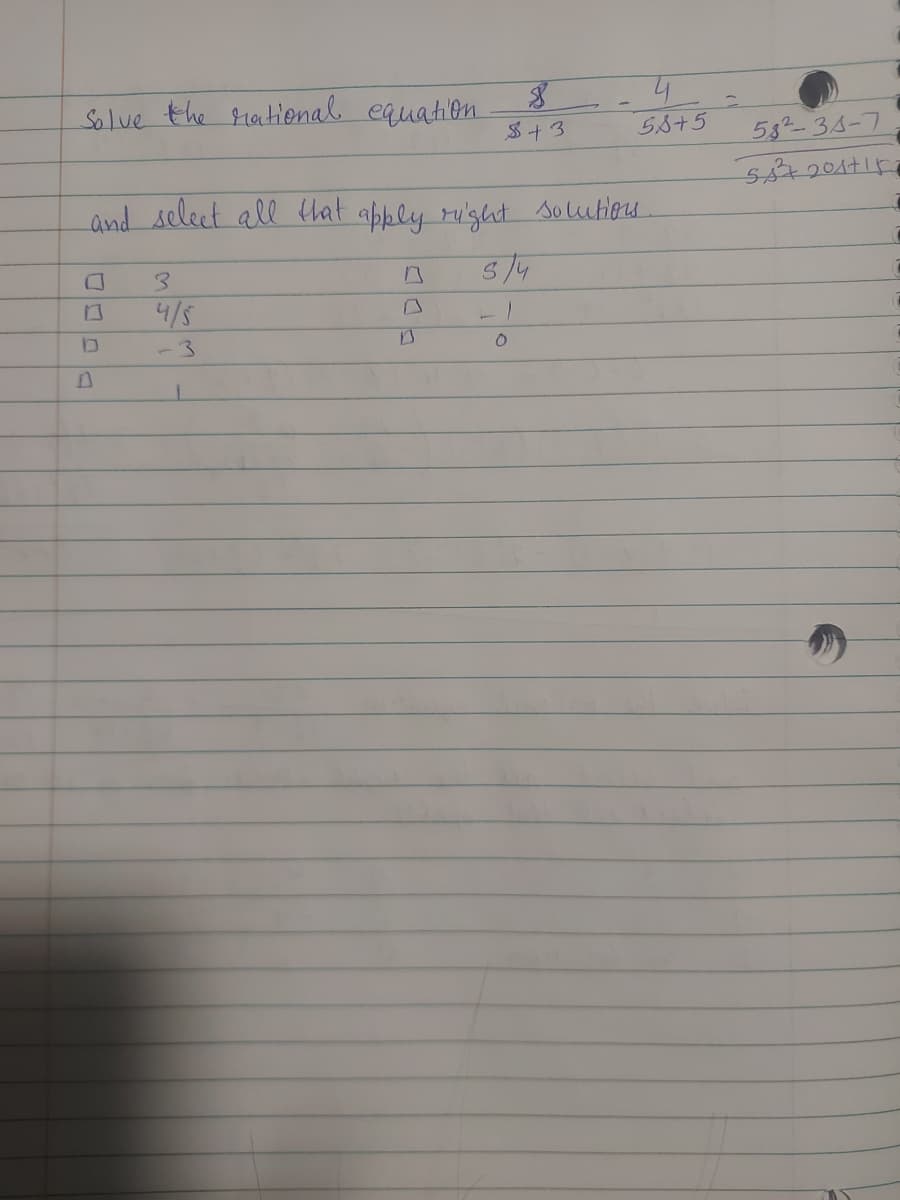 4
58+5
Solve the rational equation.
8
$+3
and select all that apply right solutions.
3
5/4
4/5
1
D
13
-
3
0
582-34-7
5A²³4 2017 15