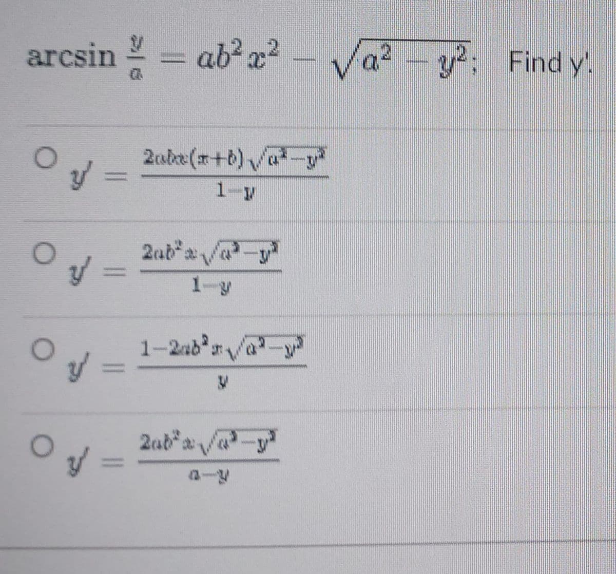 arcsin = ab² x²
a? -
Find y!.
2aba(r+b) Va
-y
%3D
1-V
2ab a a-y
%3|
1-y
1-2ab'rVa
2ab a a-y
%3D
a-4
