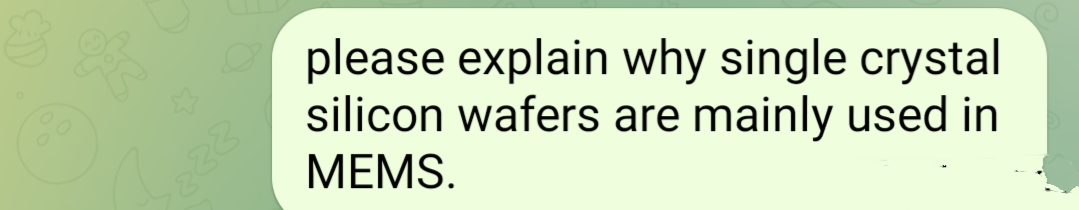 please explain why single crystal
silicon wafers are mainly used in
MEMS.