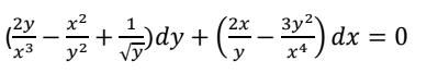 3y2
+dy + (-) dx = 0
2у
(2x
'x3³
