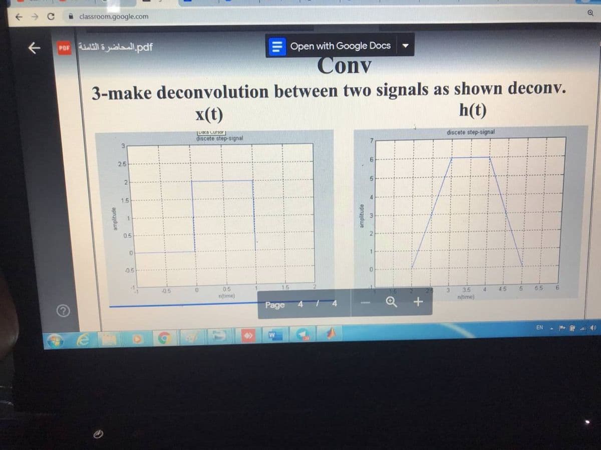 a classroom.google.com.
POF lal 5 jualal.pdf
Open with Google Docs
Conv
3-make deconvolution between two signals as shown deconv.
x(t)
h(t)
UKa Lursor
discete step-signal
discete step-signal
25
1.5
0.5
-05
55
05
ntime)
3.5
4
45
nitime)
Page
EN - a 0
amplitude
amplitude
