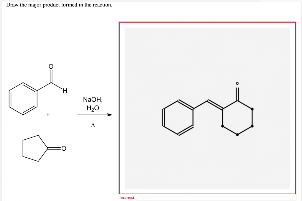 Draw the major product formed in the reaction.
TH.
NaOH,
H20
A
Incorrect
