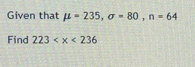 Given that u = 235, o = 80, n = 64
!!
Find 223 < x < 236
