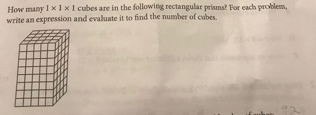 How many 1 x1 ×1 cubes are in the following rectangular prisms? For each problem,
write an expression and evaluate it to find the number of cubes.
92
feubos,
