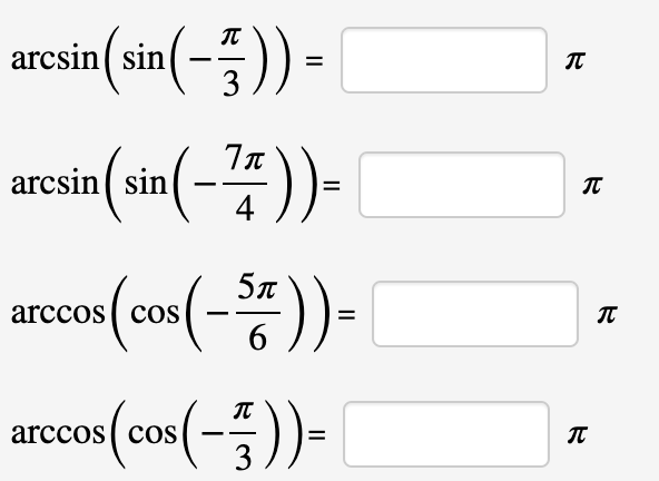 aresin(sin(-5).
3
arcsin( sin( –
sin(-"#))-
4
arccos( cos(-
6.
IT
arccos( cOS
3
II
