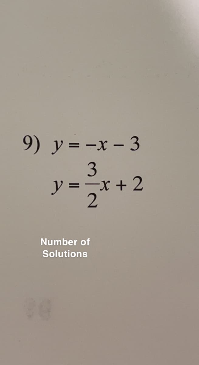 9) y=-x-3
3
y ==x+2
2
Number of
Solutions