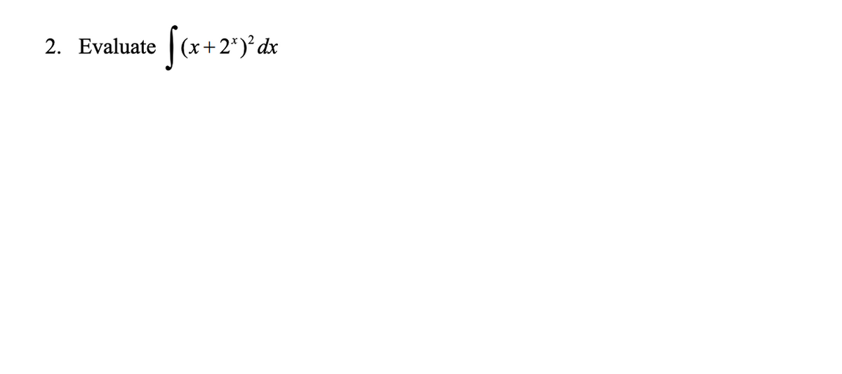 2. Evaluate | (x+2")° dx
