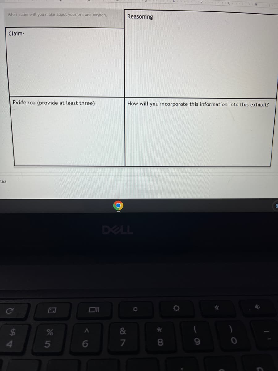 9
What claim will you make about your era and oxygen.
Reasoning
Claim-
Evidence (provide at least three)
How will you incorporate this information into this exhibit?
tes
DELL
&
6
7
8.
44
