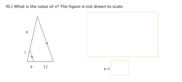 10.) What is the value of x? The figure is not drawn to scale.
7
4
12
X =
