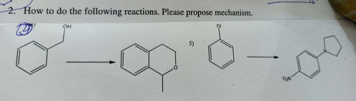 2. How to do the following reactions. Please propose mechanism.
OH
CI
-06-0²
0₂N