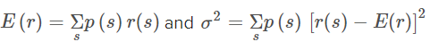 E (r) = Xp (s) r(s) and o? = Ep (s) [r(s) - E(r)]²
