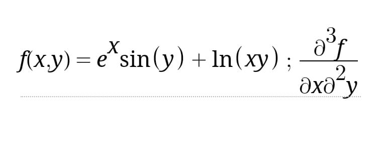 f(x,y) = e`sin(y) + In(xy) ;
азг
f
охо у
y