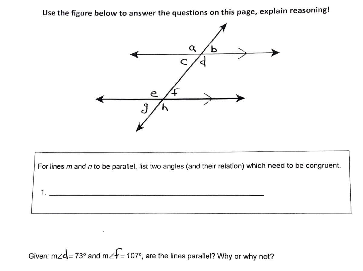 Use the figure below to answer the questions on this page, explain reasoning!
9,
4.
For lines m and n to be parallel, list two angles (and their relation) which need to be congruent.
1.
Given: mzd= 73° and mzt= 107°, are the lines parallel? Why or why not?
