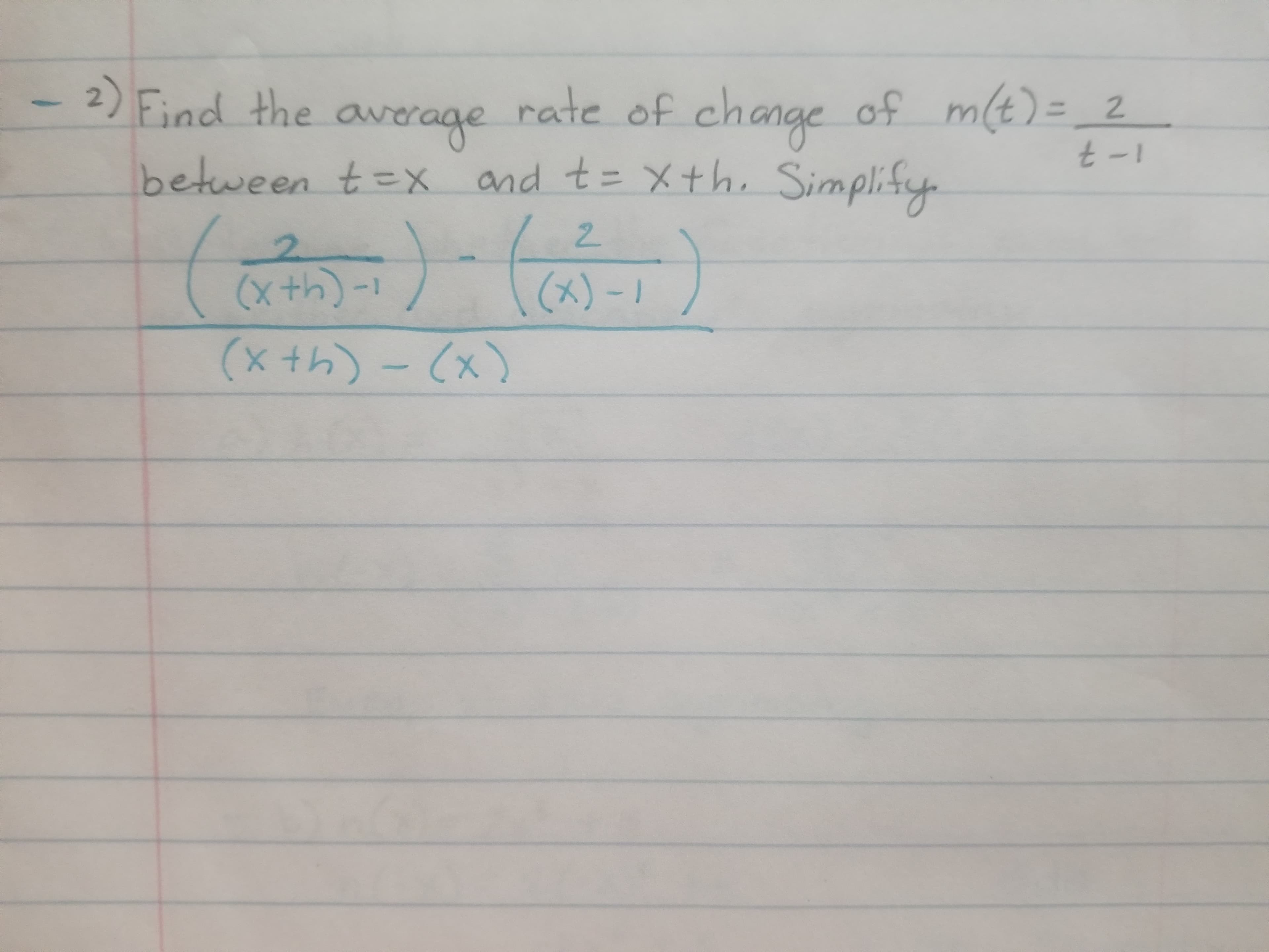 2 Find the average rate of change of mt)- 2
between tex and t xth. Simplify
of ch
2
(xth)
(x)-
(xth)-x
