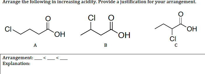 Arrange the following in increasing acidity. Provide a justification for your arrangement.
CI
CI
ОН
HO.
OH
CI
A
B
C
Arrangement:
Explanation:
