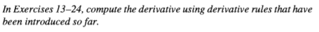 In Exercises 13–24, compute the derivative using derivative rules that have
been introduced so far.
