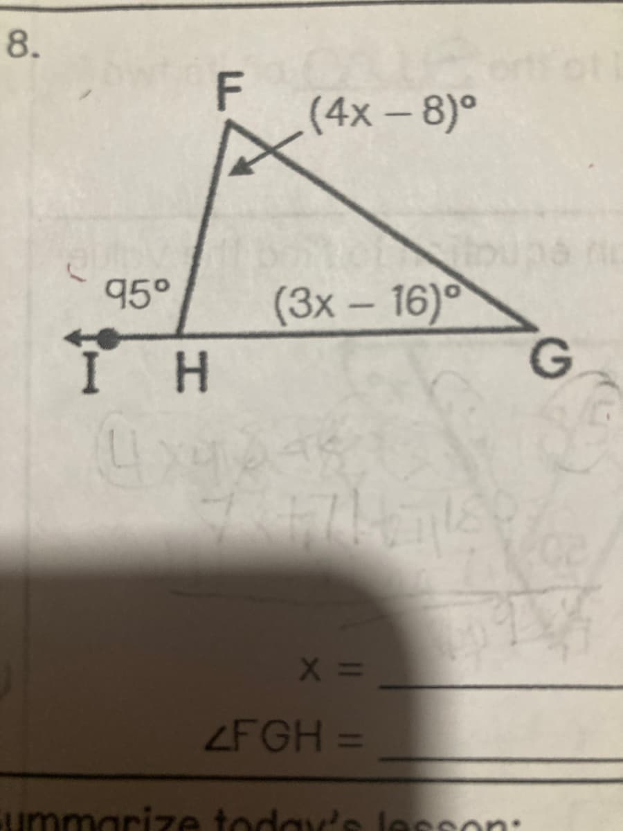 8.
95°
I H
F
(4x-8)°
(3x - 16)
X =
4FGH =
summarize today's lesson
G