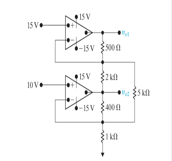 15 V
15 V•
-15 V $500 N
15 V
2 kN
10 V•
Vo2 $5 kN
-15 V §400 N
{1 kN
