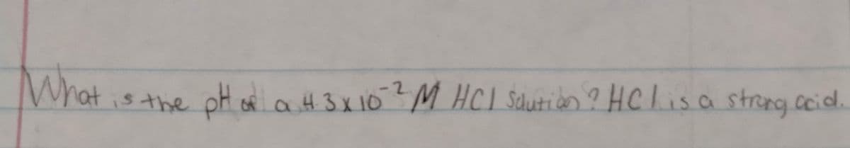 What
oH onaH3X102M HCI Sautidn ? Hclisa strong cid.
is the
